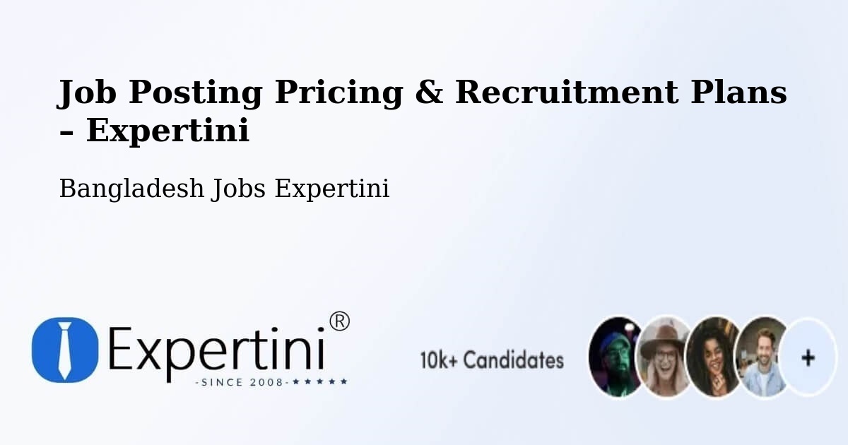 Job Posting Pricing & Recruitment Plans – Phultala - Phultala, Bangladesh Jobs Expertini